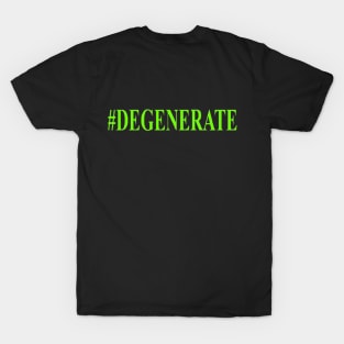 #DEGENERATES for life T-Shirt